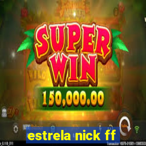 estrela nick ff