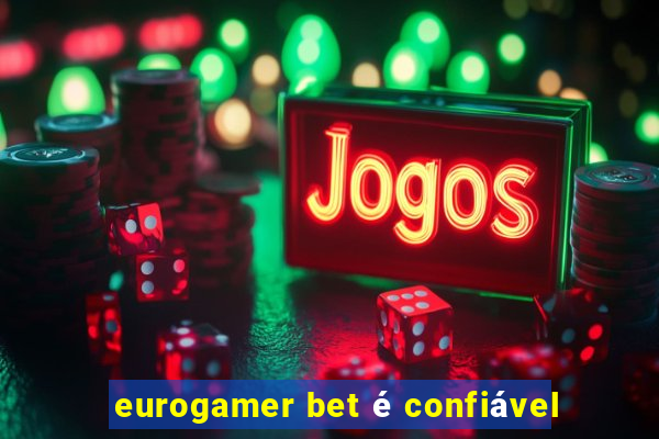 eurogamer bet é confiável