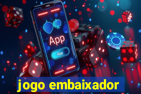 jogo embaixador