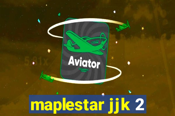 maplestar jjk 2