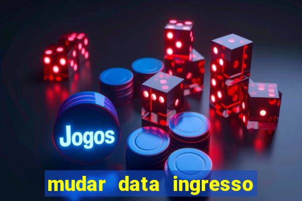 mudar data ingresso beto carrero