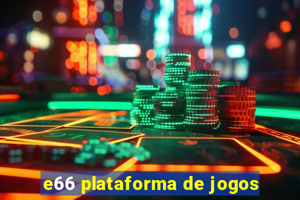 e66 plataforma de jogos