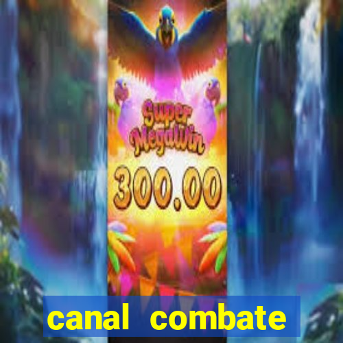 canal combate multicanais ao vivo