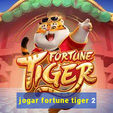 jogar fortune tiger 2