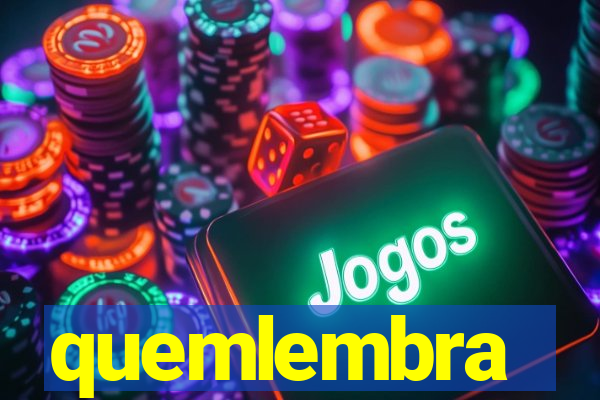 quemlembra