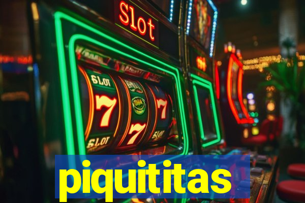 piquititas