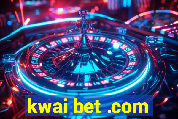 kwai bet .com