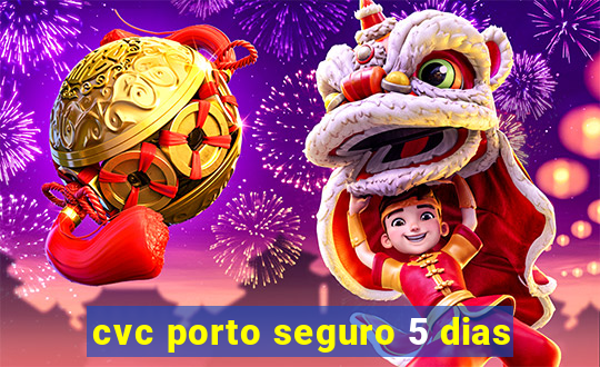 cvc porto seguro 5 dias