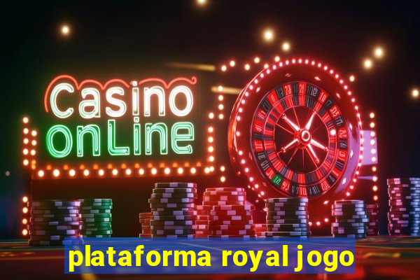 plataforma royal jogo