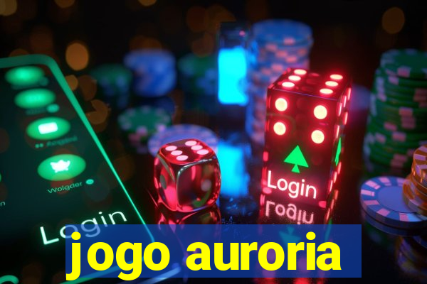 jogo auroria