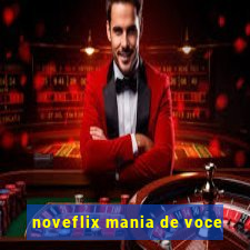 noveflix mania de voce