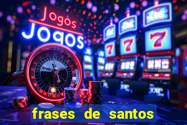 frases de santos sobre musica