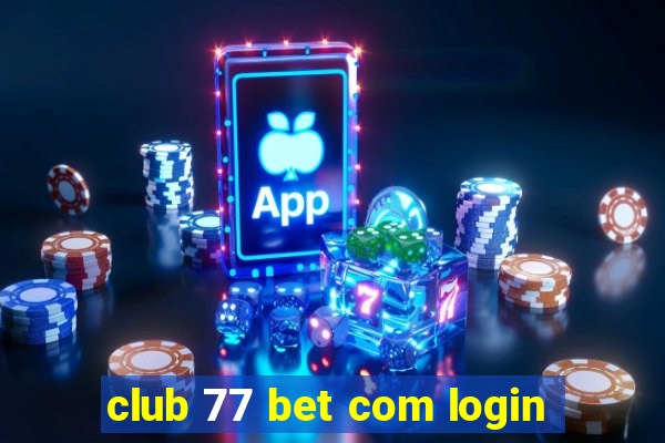 club 77 bet com login