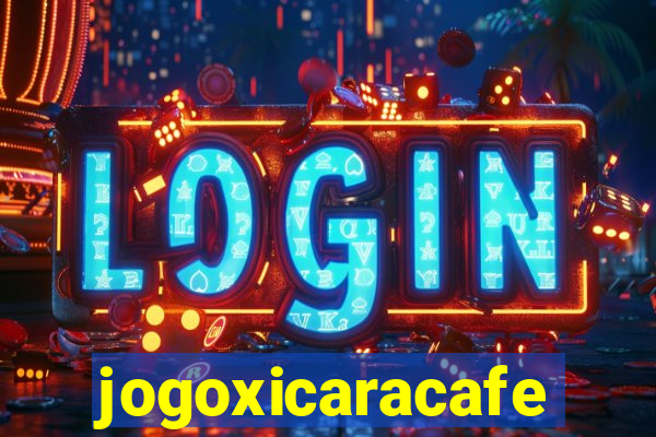 jogoxicaracafe