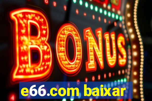 e66.com baixar