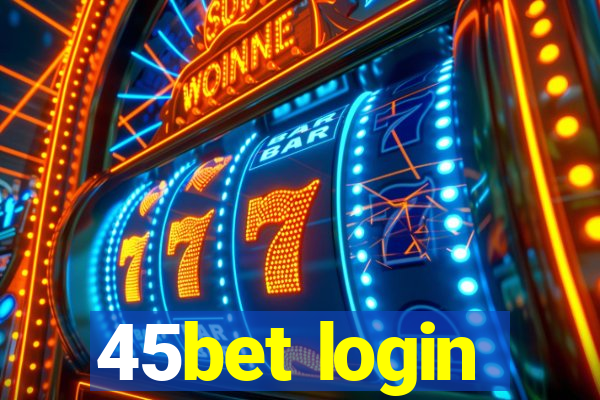 45bet login