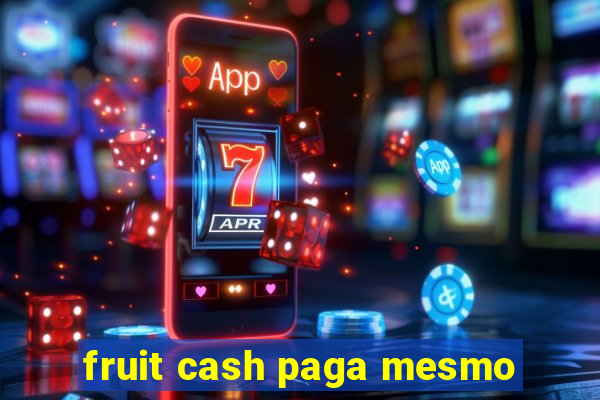 fruit cash paga mesmo