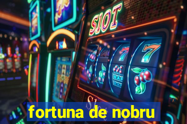 fortuna de nobru