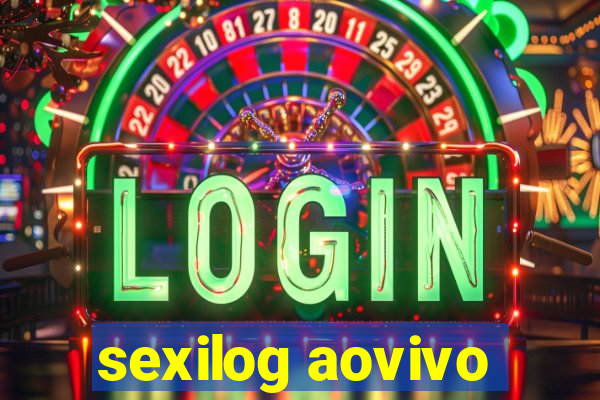 sexilog aovivo