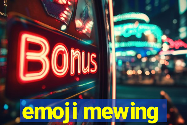 emoji mewing