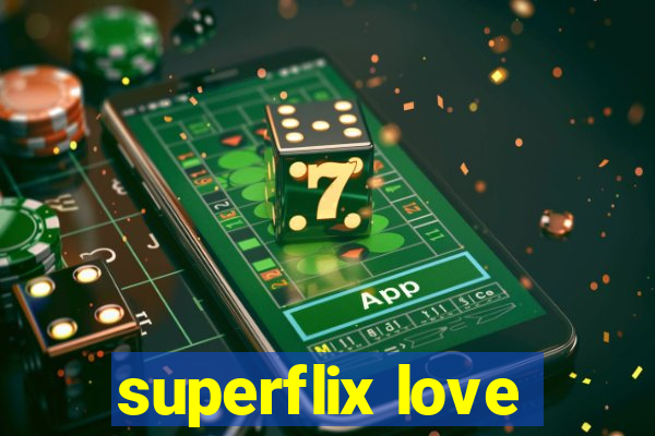 superflix love