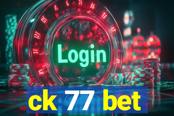 ck 77 bet