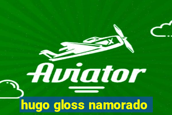 hugo gloss namorado