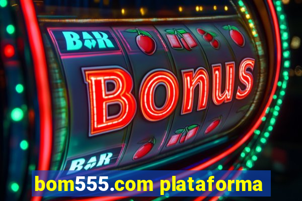 bom555.com plataforma