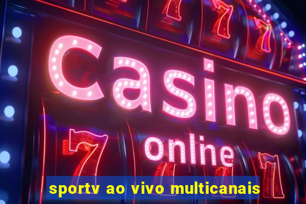 sportv ao vivo multicanais