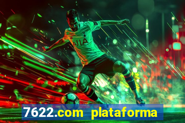 7622.com plataforma de jogos