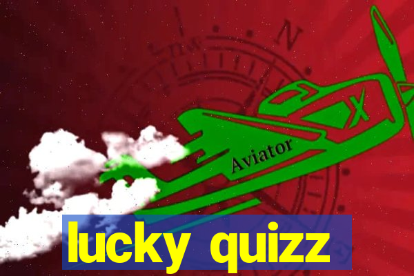 lucky quizz