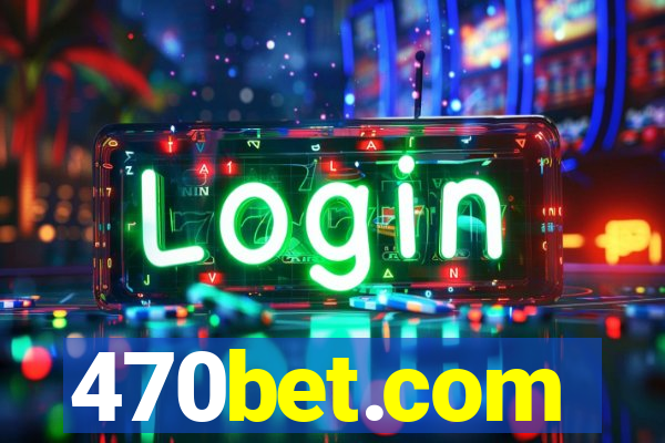 470bet.com