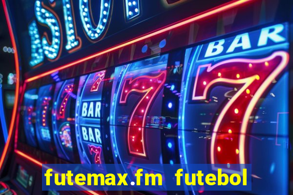 futemax.fm futebol ao vivo