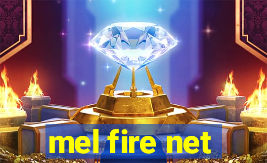 mel fire net