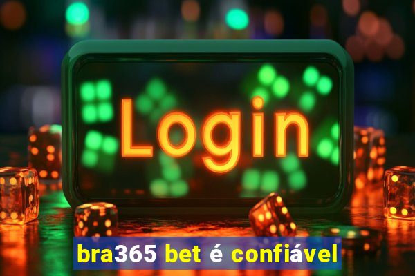 bra365 bet é confiável