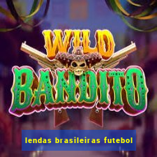 lendas brasileiras futebol