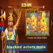 blacked actors male