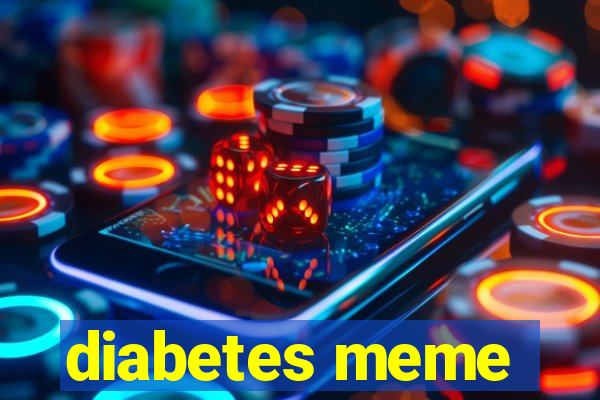 diabetes meme