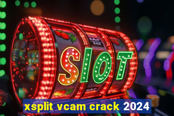 xsplit vcam crack 2024