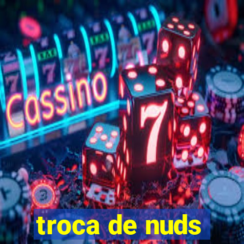 troca de nuds