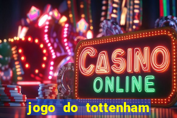 jogo do tottenham hoje palpite