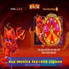 sua musica tayrone cigano