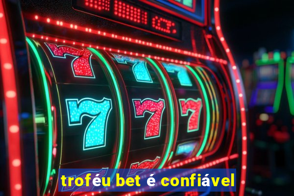 troféu bet é confiável