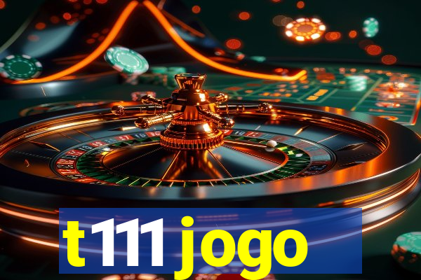 t111 jogo