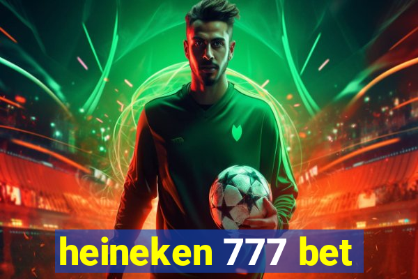 heineken 777 bet