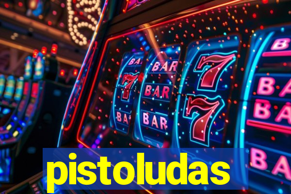 pistoludas