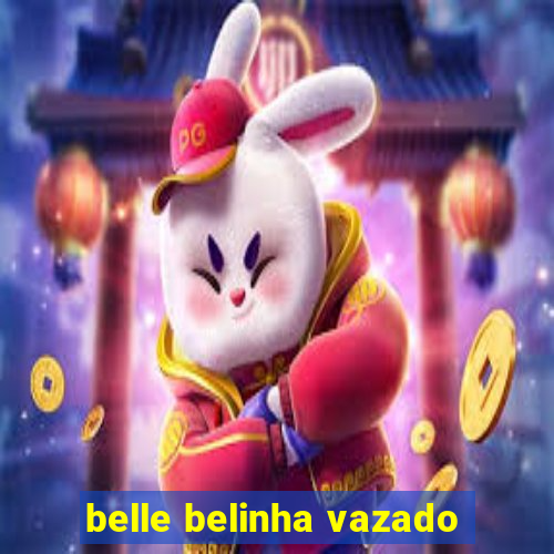 belle belinha vazado