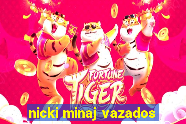 nicki minaj vazados