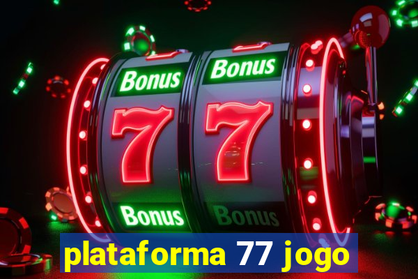 plataforma 77 jogo