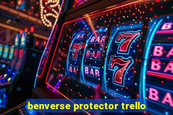 benverse protector trello